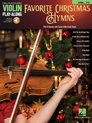 Favorite Christmas Hymns: Violin Play-Along Volume 77 [With Access Code] by Hal Leonard Corp