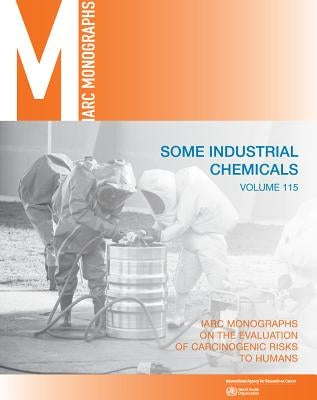 Some Industrial Chemicals by International Agency for Research on Can