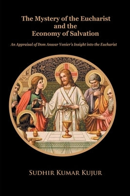 The Mystery of the Eucharist and the Economy of Salvation by Kujur, Shudir