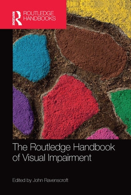 The Routledge Handbook of Visual Impairment by Ravenscroft, John