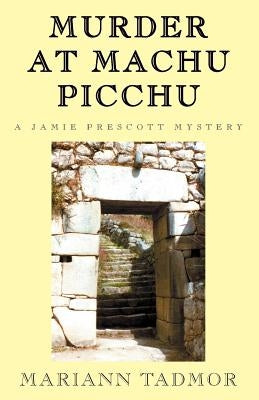 Murder at Machu Picchu by Tadmor, Mariann