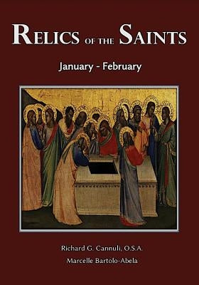 Relics of the Saints: January-February by Cannuli, Reverend Richard G.
