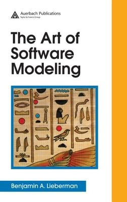 The Art of Software Modeling by Lieberman, Benjamin A.