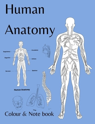 Human Anatomy colour and note book: for students, kids and anyone who likes to colour by Allcoate, Maxie