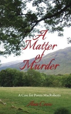 A Matter of Murder: A Case for Portia MacRoberts by Crew, Ann