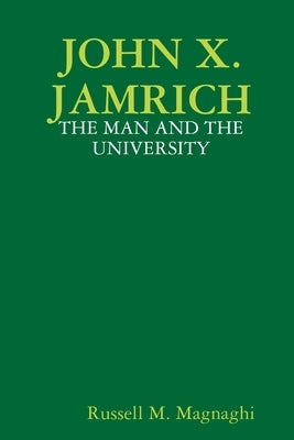 John X. Jamrich: The Man and the University by Magnaghi, Russell M.