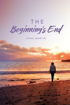 The Beginning's End by Martin, Nikki