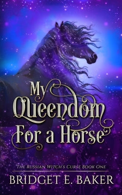 My Queedom for a Horse by Baker, Bridget E.