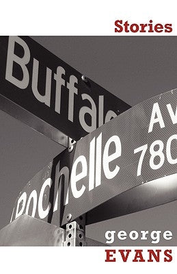 Buffalo & Rochelle: Stories by Evans, George