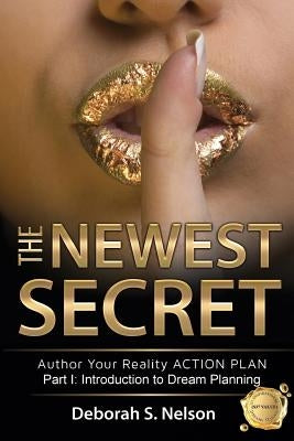 The Newest Secret: Part I: Introduction to Dream Planning by Nelson, Deborah S.