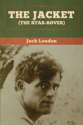 The Jacket (The Star-Rover) by London, Jack