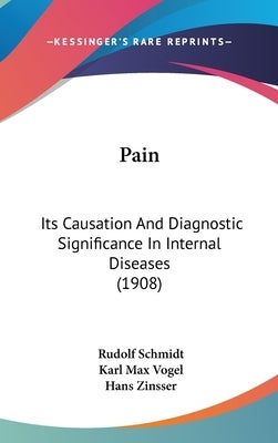 Pain: Its Causation And Diagnostic Significance In Internal Diseases (1908) by Schmidt, Rudolf