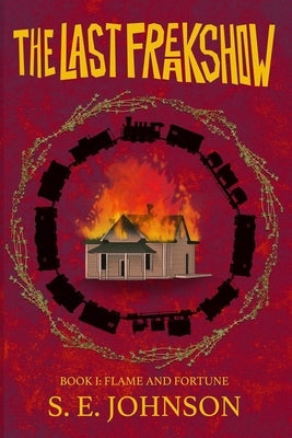 The Last Freakshow: Flame and Fortune by Lorn, Edward