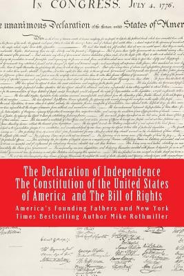 The Declaration of Independence The Constitution of the United States of America by Rothmiller, Mike