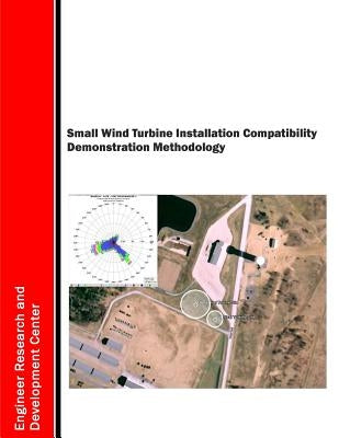 Small Wind Turbine Installation Compatibility Demonstration Methodology by U. S. Army Corps of Engineers