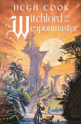 The Witchlord and the Weaponmaster by Cook, Hugh