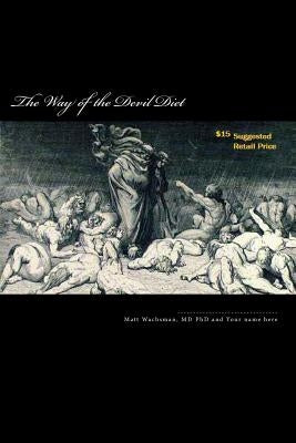 The Way of the Devil Diet by Wachsman MD Phd, Matt