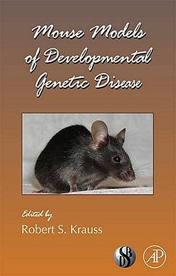 Mouse Models of Developmental Genetic Disease: Volume 84 by Krauss, Robert S.
