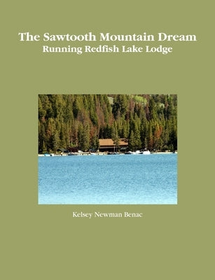 The Sawtooth Mountain Dream by Newman Benac, Kelsey