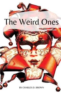 The Weird Ones by Brown, Charles D.