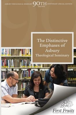 The Distinctive Emphases of Asbury Theological Seminary by Kuhn, Harold B.