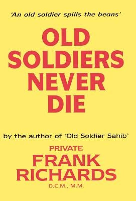 Old Soldiers Never Die. by Richards, Frank