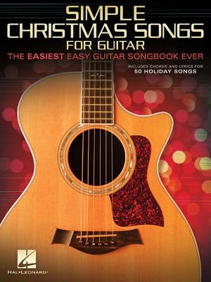 Simple Christmas Songs: The Easiest Easy Guitar Songbook Ever by Hal Leonard Corp
