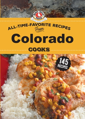 All Time Favorite Recipes from Colorado Cooks by Gooseberry Patch