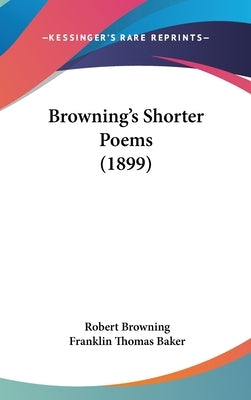 Browning's Shorter Poems (1899) by Browning, Robert