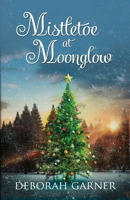 Mistletoe at Moonglow by Garner, Deborah