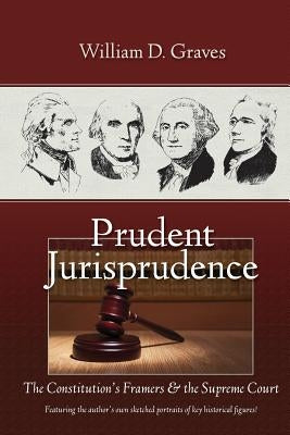 Prudent Jurisprudence: The Constitution's Framers & the Supreme Court by Sandlin, P. Andrew