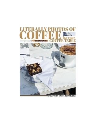 Literally Photos of Coffee for your Coffee Table by Rodriguez, Emma