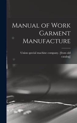 Manual of Work Garment Manufacture by Union Special Machine Company [From