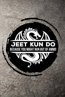 Jeet Kun Do Because You Might Run Out of Ammo by Sneed, Max
