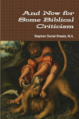 And Now for Some Biblical Criticism by Sheets, Stephen Daniel