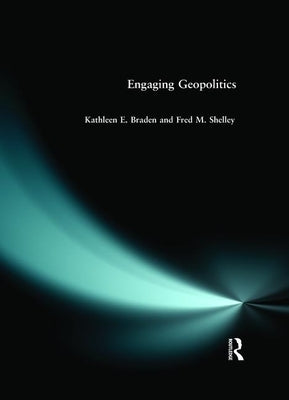Engaging Geopolitics by Braden, Kathleen E.