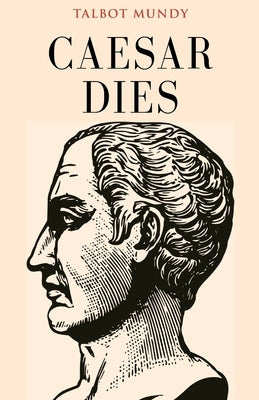 Caesar Dies by Mundy, Talbot