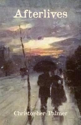 Afterlives by Palmer, Christopher