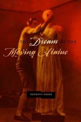 The Dream of the Moving Statue by Gross, Kenneth