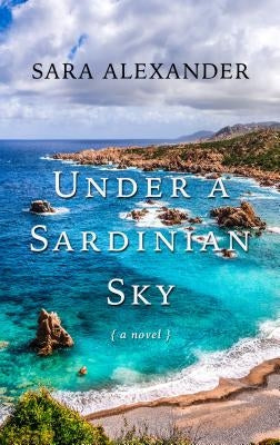 Under a Sardinian Sky by Alexander, Sara