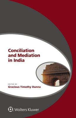 Conciliation and Mediation in India by Dunna, Gracious Timothy