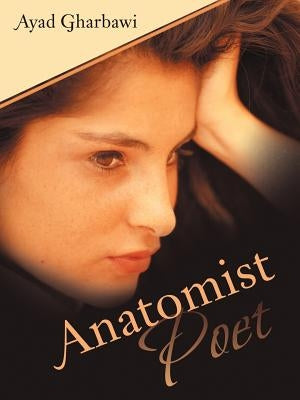 Anatomist Poet by Gharbawi, Ayad