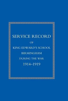 Service Record of King Edward's School Birmingham 1914-1919 by King Edward's School