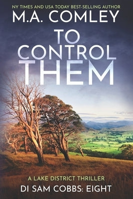 To Control Them: A Lake District Thriller by Comley, M. A.