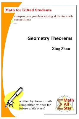 Geometry Theorems: Math for Gifted Students by Zhou, Xing