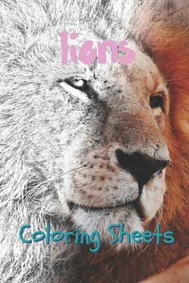 Lion Coloring Sheets: 30 Lion Drawings, Coloring Sheets Adults Relaxation, Coloring Book for Kids, for Girls, Volume 1 by Books, Coloring