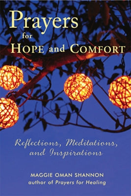 Prayers for Hope and Comfort: Reflections, Meditations, and Inspirations by Shannon, Maggie Oman