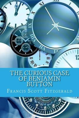 The Curious Case of Benjamin Button by Scott Fitzgerald, Francis