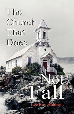 The Church That Does Not Fall by Holmes, Lee Roy