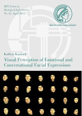 Visual Perception of Emotional and Conversational Facial Expressions by Kaulard, Kathrin